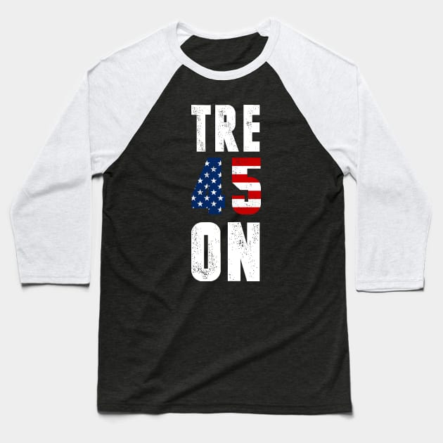 TRE45ON Treason President Distressed Tshirt Baseball T-Shirt by CMDesign